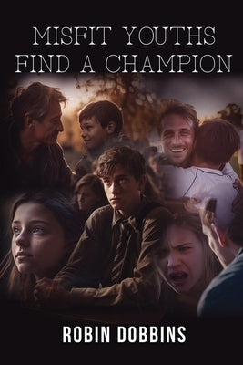 Misfit Youths Find A Champion by Robin Dobbins