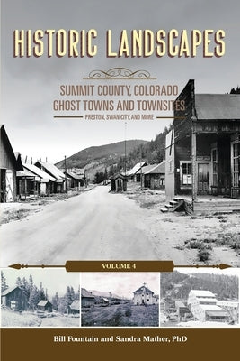 Historic Landscapes, Summit County Ghost Towns and Townsites Volume 4, Preston, Swan City, and More by Fountain, Bill