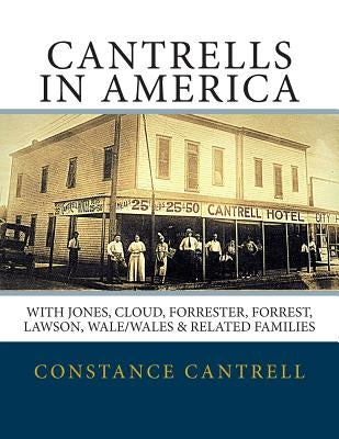 Cantrells in America: With Jones, Cloud, Forrester, Forrest, Lawson, Wale/Wales, and Related Families by Cantrell, Constance