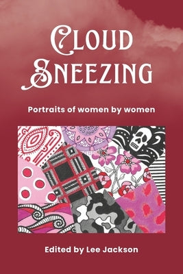 Cloud Sneezing: Portraits of women by women by Campbell-Smith, Rose