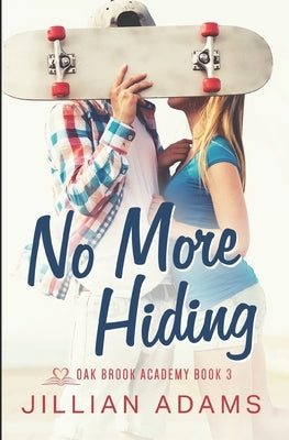 No More Hiding: A Young Adult Sweet Romance by Adams, Jillian