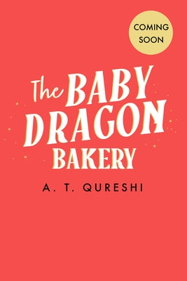 The Baby Dragon Bakery by Qureshi, A. T.