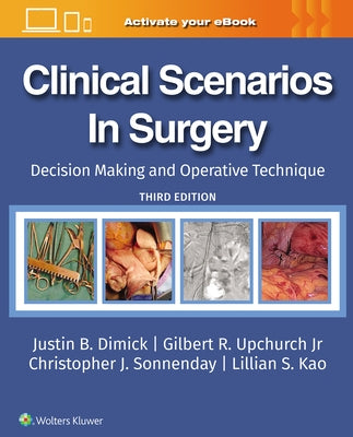 Clinical Scenarios in Surgery: Decision Making and Operative Technique by Dimick, Justin B.