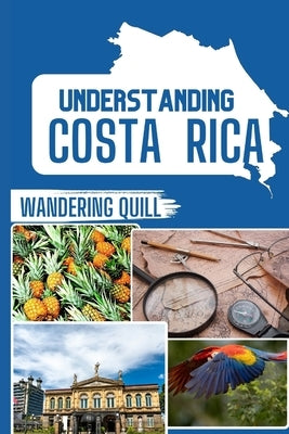 Understanding Costa Rica: A Historical and Cultural Companion for Travelers by Jos?, Adri?n