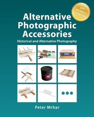 Alternative Photographic Accessories by Mrhar, Peter