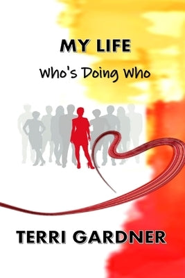 My Life: Who's Doing Who by Gardner, Terri