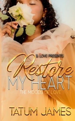 Restore My Heart: The Moods of Love by James, Tatum