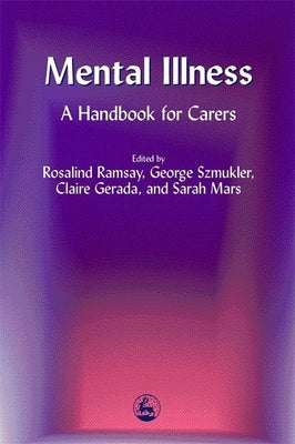 Mental Illness: A Handbook for Carers by Wolff, Geoffrey
