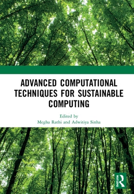 Advanced Computational Techniques for Sustainable Computing by Rathi, Megha