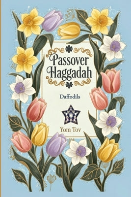 Passover Haggadah, Daffodils: Pesach book for the Jewish Family, traditional Haggadah for a Meaningful and Speedy Seder by Press, Yom Tov