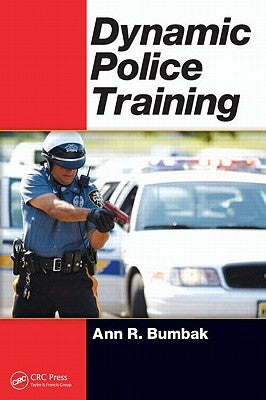Dynamic Police Training by Bumbak, Ann R.