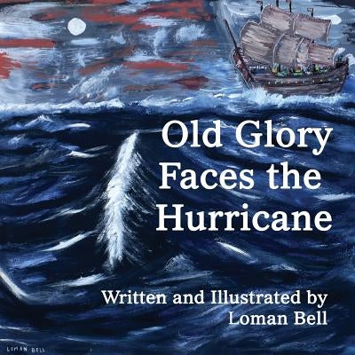 Old Glory Faces the Hurricane by Bell, Loman
