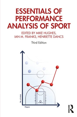 Essentials of Performance Analysis in Sport: Third edition by Franks, Ian M.