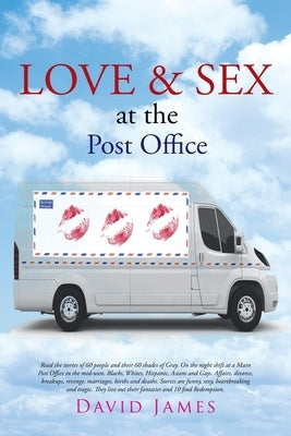 Love and Sex at the Post Office by James, David