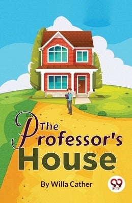 The Professor's House by Cather, Willa