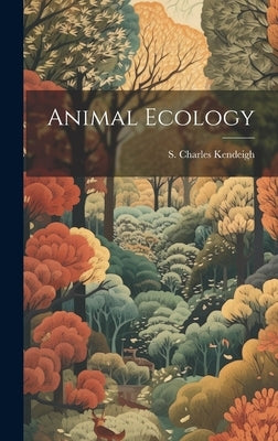 Animal Ecology by Kendeigh, S. Charles 1904-