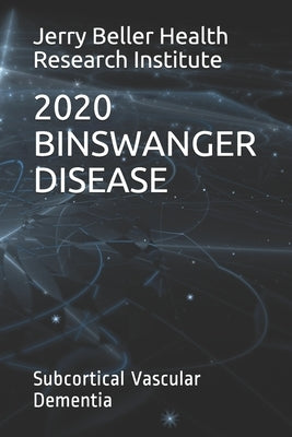 Binswanger Disease: Subcortical Vascular Dementia by Health, Beller