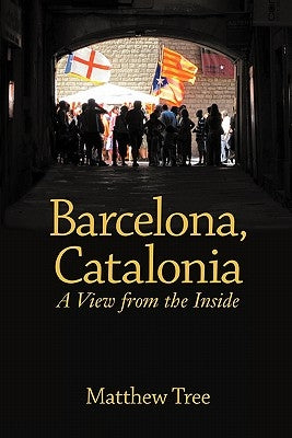 Barcelona, Catalonia: A View from the Inside by Tree, Matthew
