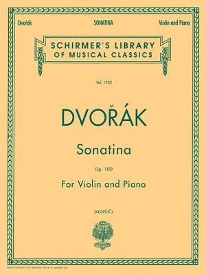 Sonatina, Op. 100: Schirmer Library of Classics Volume 1932 Violin and Piano by Dvorak, Antonin