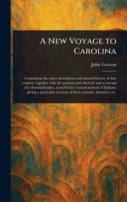 A New Voyage to Carolina by Lawson, John