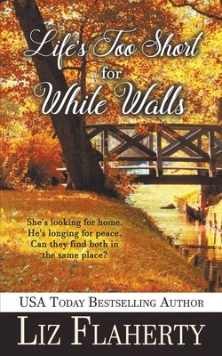 Life's Too Short for White Walls by Flaherty, Liz