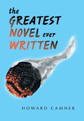 The Greatest Novel Ever Written by Camner, Howard