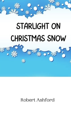 Starlight on Christmas Snow by Ashford, Robert