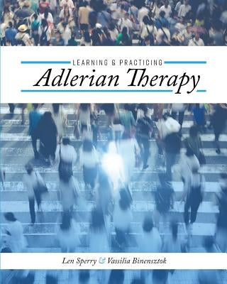 Learning and Practicing Adlerian Therapy by Sperry, Len