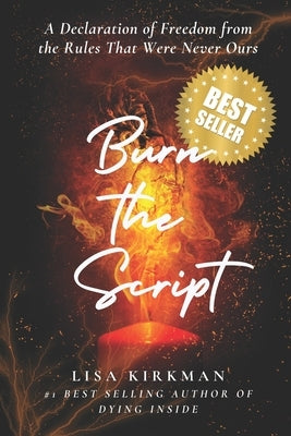 Burn The Script: A Manifesto by Kirkman, Lisa