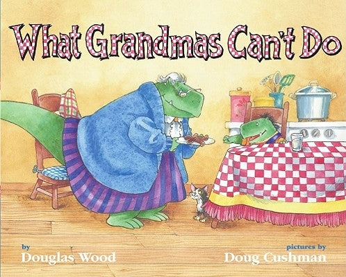 What Grandmas Can't Do by Wood, Douglas