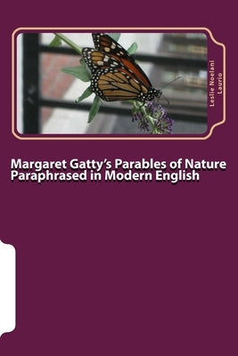 Margaret Gatty's Parables of Nature Paraphrased in Modern English by Laurio, Leslie Noelani