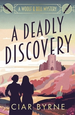 A Deadly Discovery: The Woolf & Bell Mysteries Book 1 by Byrne, Ciar