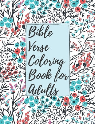 Bible Verse Coloring Book for Adults: Inspirational Christian Bible Verses with Relaxing Flower Patterns to Stay Closer with Lord by Parker, Christian