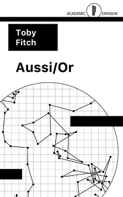 Aussi/Or: Un Coup de dés Down Under by Fitch, Toby