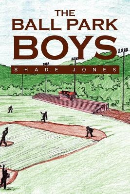 The Ball Park Boys by Jones, Shade