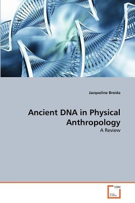 Ancient DNA in Physical Anthropology by Broida, Jacqueline