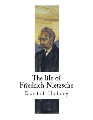 The life of Friedrich Nietzsche: Friedrich Nietzsche by Mone, J. M.