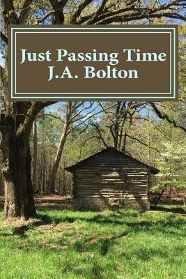 Just Passing Time by Bolton, J. a.