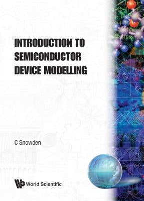 Introduction to Semiconductor Device Modelling by Snowden, Christopher M.