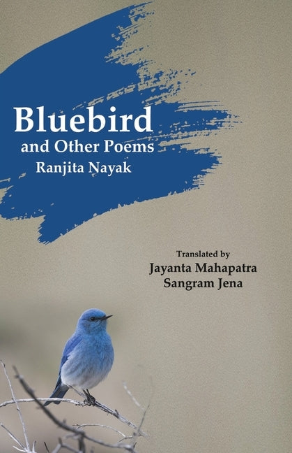 Bluebird and Other Poems by Nayak, Ranjita