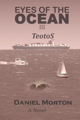 Eyes of the Ocean III: TeotoS by Morton, Daniel