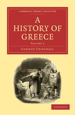 A History of Greece - Volume 3 by Thirlwall, Connop