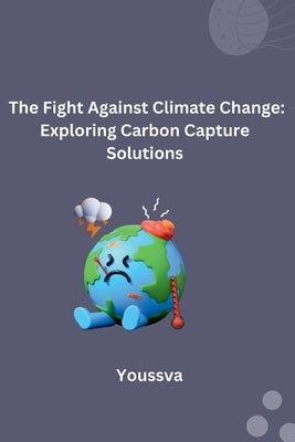 The Fight Against Climate Change: Exploring Carbon Capture Solutions by Youssva