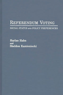 Referendum Voting: Social Status and Policy Preferences by Hahn, Harlan
