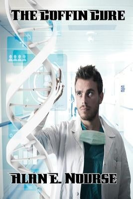 The Coffin Cure by Nourse, Alan E.