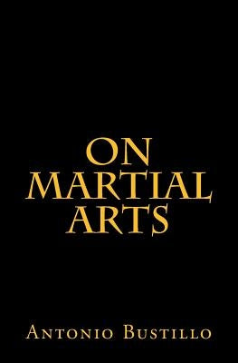 On Martial Arts by Bustillo, Antonio