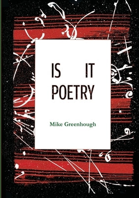 IS IT Poetry by Greenhough, Mike