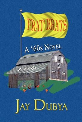 Frat' Brats, A '60s Novel by Dubya, Jay