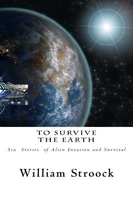 To Survive the Earth by Stroock, William