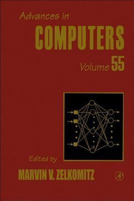 Advances in Computers: Volume 55 by Zelkowitz, Marvin